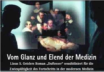 Vom Glanz und Elend der modernen Medizin - Linus S. Geislers Roman 'Duftesser'